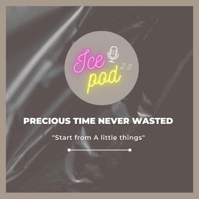 ICEPOD 2.0: EP.01 |PRECIOUS TIME NEVER WASTED; Stars from a little things| TUBAGUS PRAMUDYA FAJAR