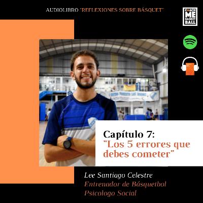 Capítulo 7 - Los 5 errores que debes cometer - Santiago Celestre