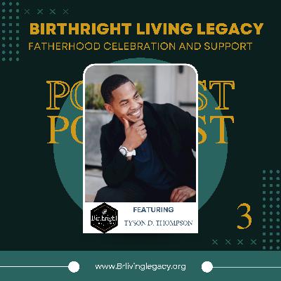 Birthright Living Legacy Podcast 3 #9 Tyson D. Thompson