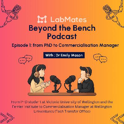 Beyond the Bench: Episode 1. Dr Emily Mason, Commercialisation Manager