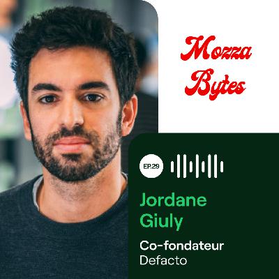 EP29 - Jordane Giuly, Co-fondateur de Defacto