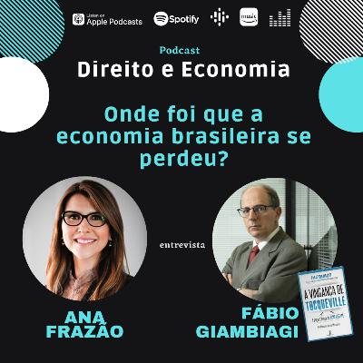 EP#116: Onde foi que a economia brasileira se perdeu? Com Fábio Giambiagi