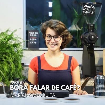 Vamos falar de café com Mari Mesquita | Surra#293