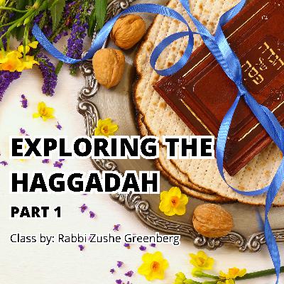 Exploring the Haggadah (Part 1) Exploring the Haggadah (Part 1)
