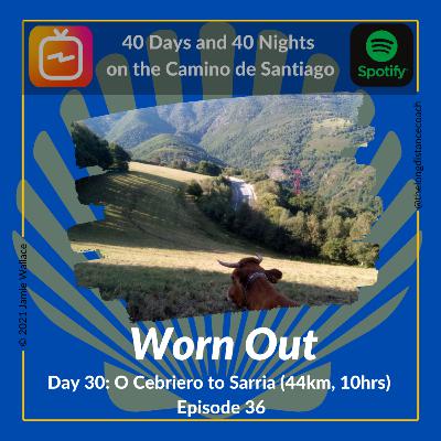 Day 30 - Worn Out - O Cebriero to Sarria [44km, 10hrs] (Episode 36)