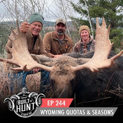 EP 244: Wyoming License Quotas Approved! Seasons, Quotas & More!