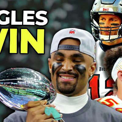 Eagles WIN, Jalen Hurts Legacy, Kendrick Lamar, Halftime, Mahomes vs Brady