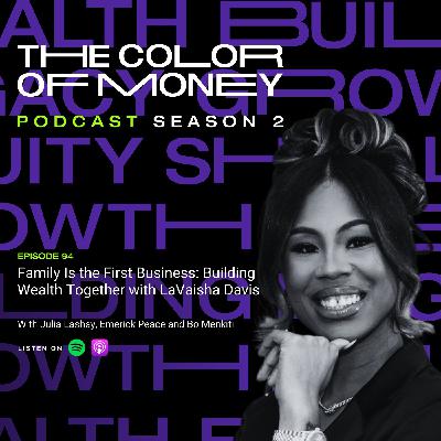 94. Family Is the First Business: Building Wealth Together with LaVaisha Davis