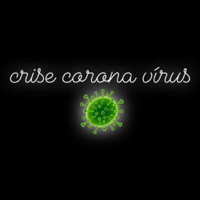 A crise corona vírus A crise corona vírus
