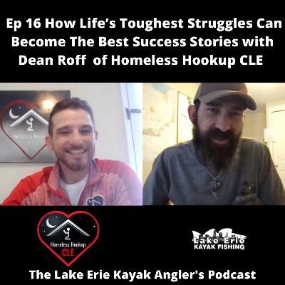 Ep. 16 How Life's Toughest Struggles Can Become The Best Success Stories with Dean Roff of Homeless Hookup CLE