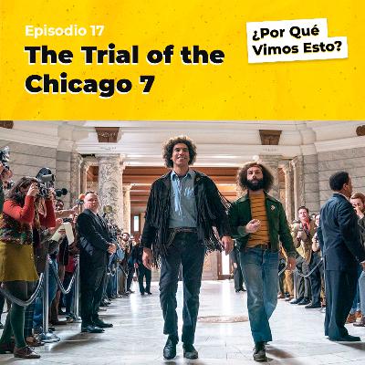 El juicio de los 7 de Chicago - Un martes cualquiera en Latinoamérica. Eps.17