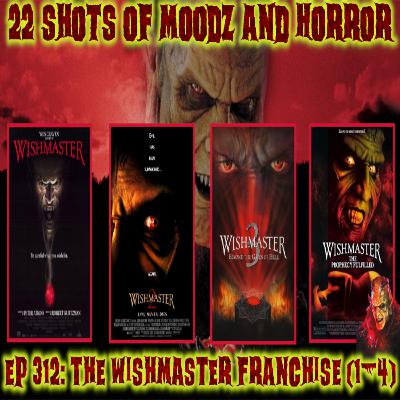 Ep 312: The Wishmaster Franchise (1-4) | 22 Shots Of Moodz and Horror