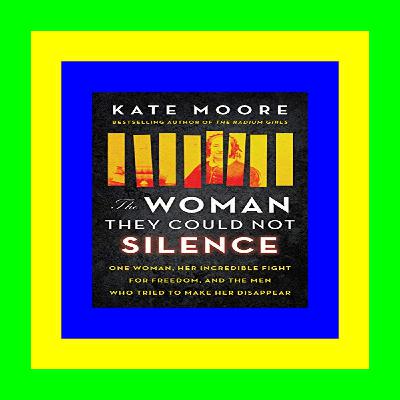 READDOWNLOAD%# The Woman They Could Not Silence One Woman  Her Incredible Fight for Freedom  and the Men Who Tried to Make Her Disappear Read #book @ePub
