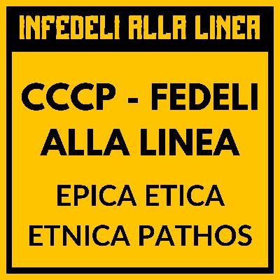 CCCP Fedeli alla linea - Epica Etica Etnica Pathos: l’ultimo viaggio prima dei C.S.I.