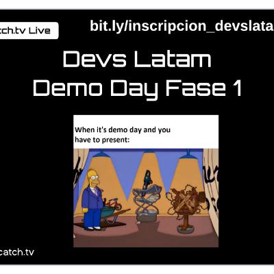Devs Latam Demo Day Fase 1 Devs Latam Demo Day Fase 1