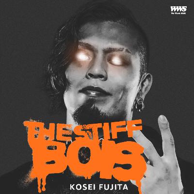 The Stiff Bois: Kosei Fujita