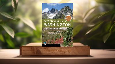 [리뷰] Backpacking: Washington: Overnight and Multiday Routes  (Craig Romano) 요약 완료.