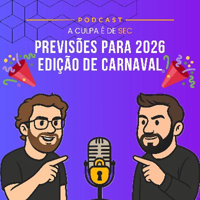 #19 - Previsões da Cibersegurança para 2026