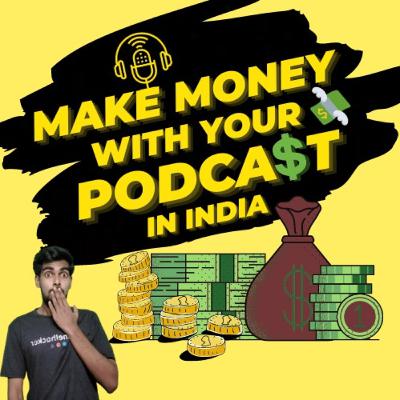 Make Money with Podcast in India | 13 ways of Podcast Monetization | Money Making Podcast 2020