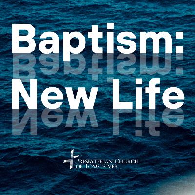 "Baptism: New Life" - Rev Robbie Ytterberg "Baptism: New Life" - Rev Robbie Ytterberg