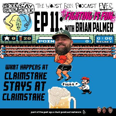 Ep11 - Fighting is Fun w/ Brian Palmer Ep11 - Fighting is Fun w/ Brian Palmer