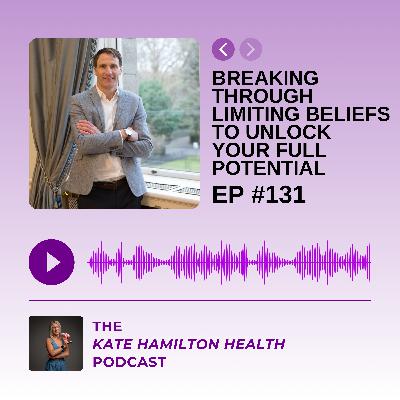 #131: Gerry Hussey: Breaking through limiting beliefs to unlock your full potential