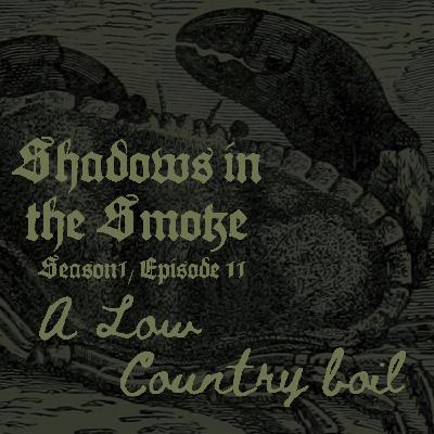Shadows in the Smoke S1E11 - "A Low Country Boil"