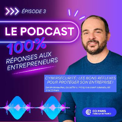 Episode 3 - Cybersécurité : Les bons réflexes pour protéger son entreprise !