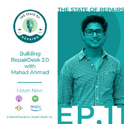 Episode 11 - Building RepairDesk 2.0 with Mahad Ahmad