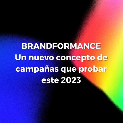 58. Brandformance: un nuevo concepto de campañas