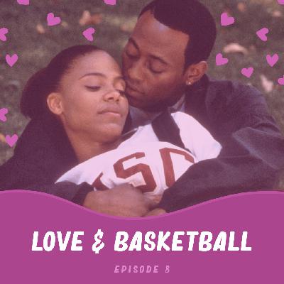 Episode 8: Love & Basketball