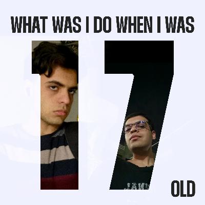 Propyli plus 16 || What was I doing when I was 17