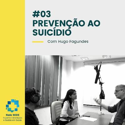 #03 Prevenção ao Suicídio com Hugo Fagundes