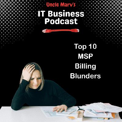 Top 10 MSP Billing Blunders (EP 949)