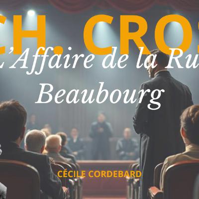L'affaire de la rue Beaubourg - Saynète de Charles Cros (1877)