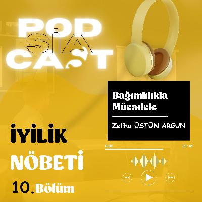 10 | İyilik Nöbeti | “Bağımlılıkla Mücadele”