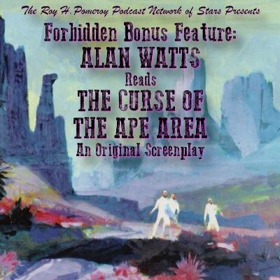 Bonus Material? Deleted Forbidden Alan Watts Screenplay Bonus Material? Deleted Forbidden Alan Watts Screenplay