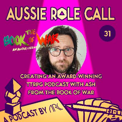 31. Creating an Award-Winning TTRPG Podcast with Ash from The Book Of War