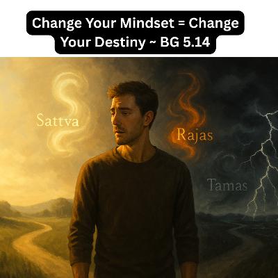 Change Your Mindset = Change Your Destiny | Bhagavad Gita Chapter 5 Shlok 14 Explained Hindi Change Your Mindset = Change Your Destiny | Bhagavad Gita Chapter 5 Shlok 14 Explained Hindi