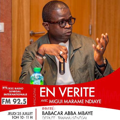 EN VÉRITÉ 👤Invité BABACAR ABBA MBAYE, député Taxawu Sénégal – JEUDI 25 JUILLET 2024 EN VÉRITÉ 👤Invité BABACAR ABBA MBAYE, député Taxawu Sénégal – JEUDI 25 JUILLET 2024