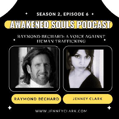 Raymond Bechard: A Fearless Voice Against Human Trafficking Raymond Bechard: A Fearless Voice Against Human Trafficking