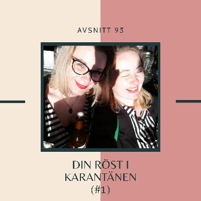 Avsnitt 95: Din röst i karantänen #1 Avsnitt 95: Din röst i karantänen #1