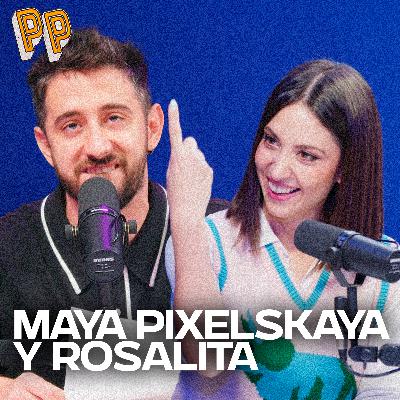 Podcast, el Podcast | Maya Pixelskaya y Rosalita