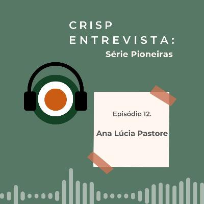 Série Pioneiras #ep.12 - Ana Lúcia Pastore