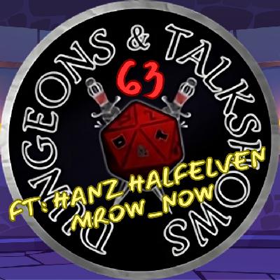 Dungeons & Talkshows: Ep 63 Kappa Dappa Do ft: Hanz Halfelven & Mrow_Now