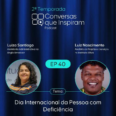 Dia Internacional da Pessoa com Deficiência | EP 40