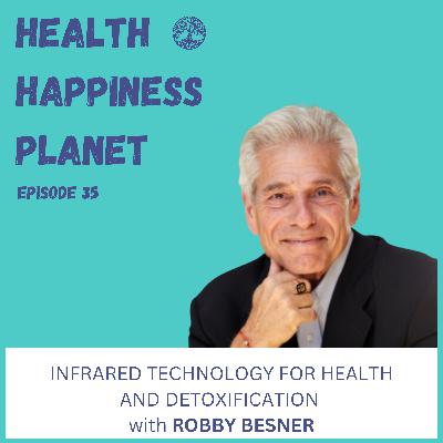 Infrared Technology for Health and Detoxification with Robby Besner