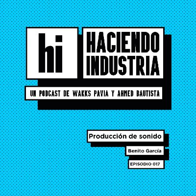 E17: Producción de sonido (con Benito García)