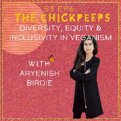 S3, Ep6: Diversity, Equity & Inclusivity in Veganism with Aryenish Birdie