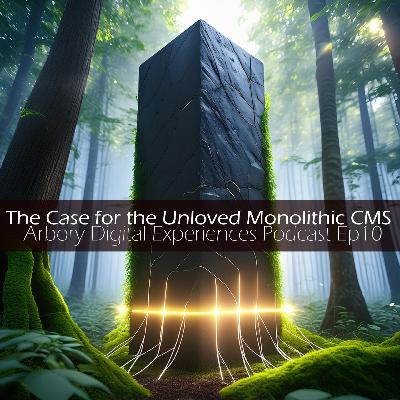 Ep10 – Monoliths vs Composable / Microservices - making a case for the unloved Monolith